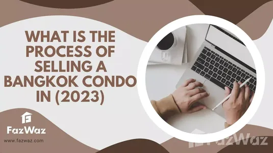 Process of Selling A Bangkok Condo in 2023