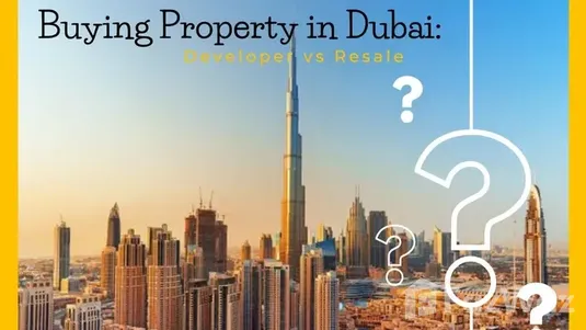 Dubai Villas for sale: Developer vs Resale
