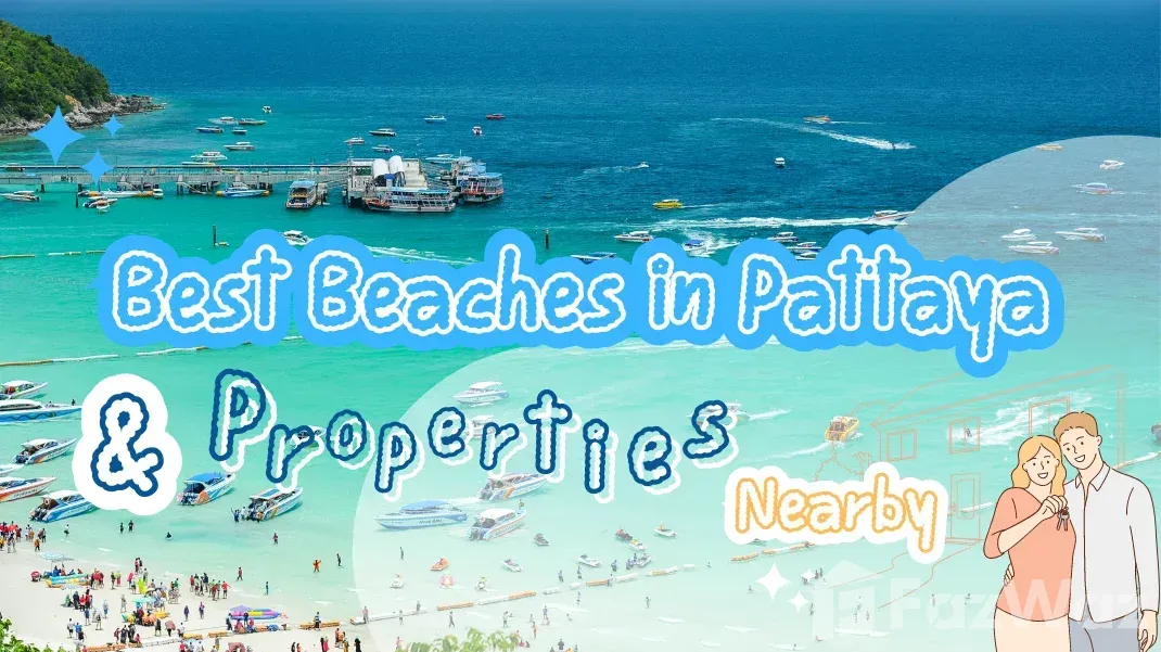 Best Beaches in Pattaya and Properties Nearby