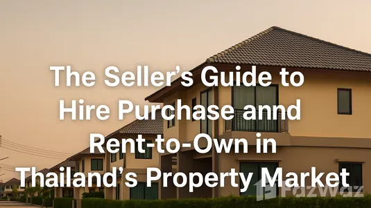 Title image with overlay text: The Seller’s Guide to Hire Purchase and Rent-to-Own in Thailand’s Property Market, set against Thai residential real estate backdrop.