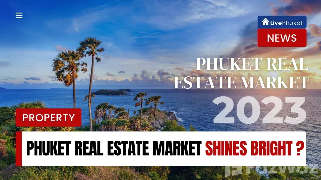 Phuket's Real Estate Market Shines Bright in 2023