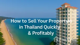How to Sell Your Property in Thailand Quickly & Profitably