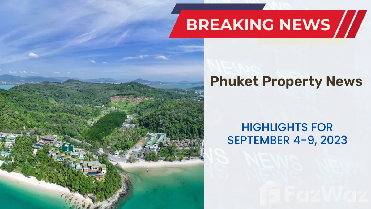 Phuket Property News: Highlights for September 4-9, 2023
