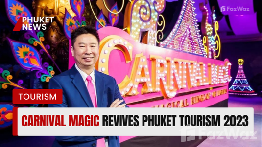 Carnival Magic Theme Park Revives Phuket Tourism 2023