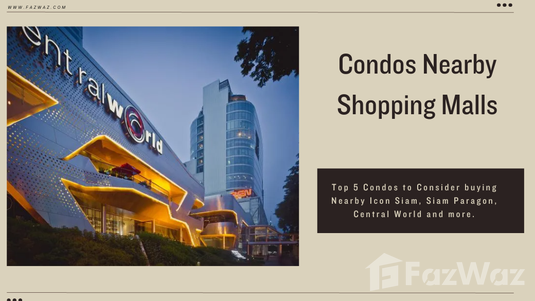 Condos to buy nearby Thailand Shopping Mall