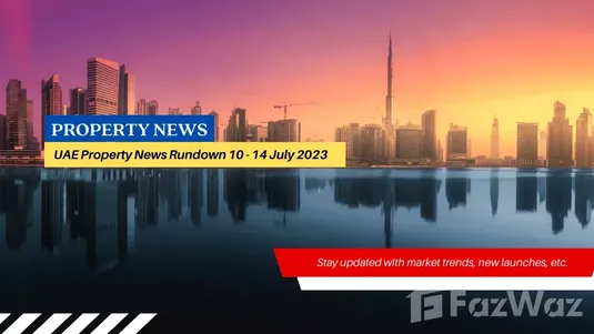 UAE Property News Updates, July 2023