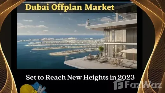 Dubai Offplan Market Set to Reach New Heights in 2023