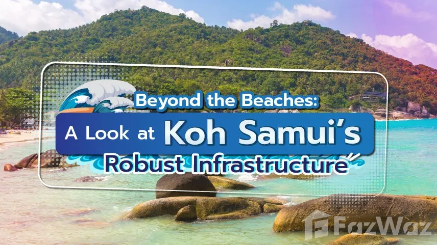Koh Samui Infrastructure: The Backbone of a Tropical Paradise