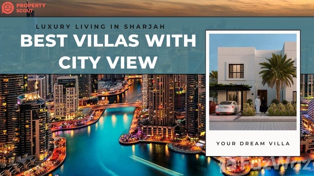 Luxury Living in Sharjah: Best Villas with Breathtaking City View