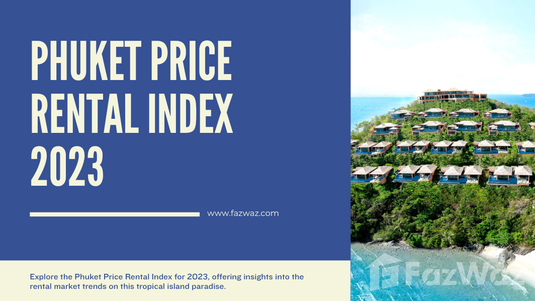 FazWaz Market Report of Phuket Price Rental Index 2023 