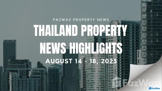 August 14 - 18 2023 Property News by FazWaz