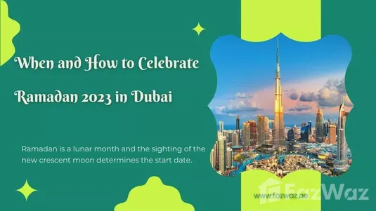 When and How to Celebrate: Ramadan 2023 in Dubai