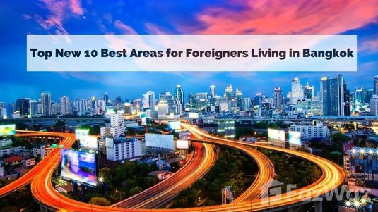 Top New 10 Best Areas for Foreigners Living in Bangkok