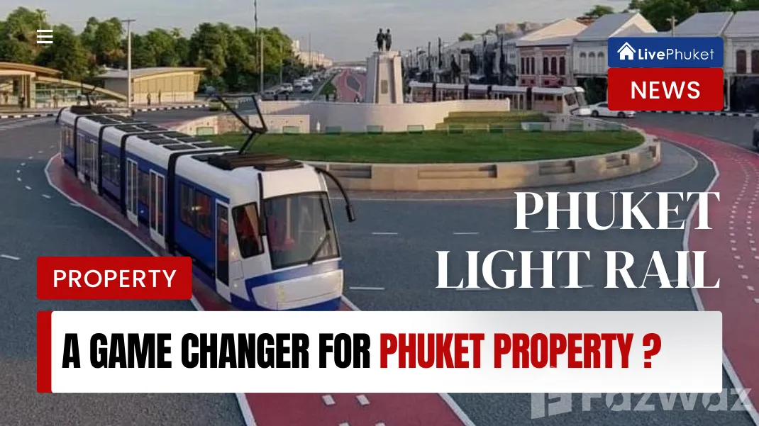 Phuket LRT: A Game Changer for Phuket Property